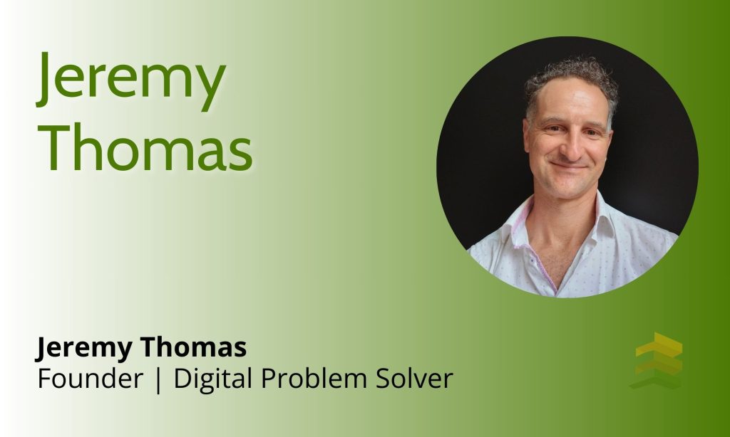 Jeremy Thomas, Founder | Digital Problem Solver Environmentarian