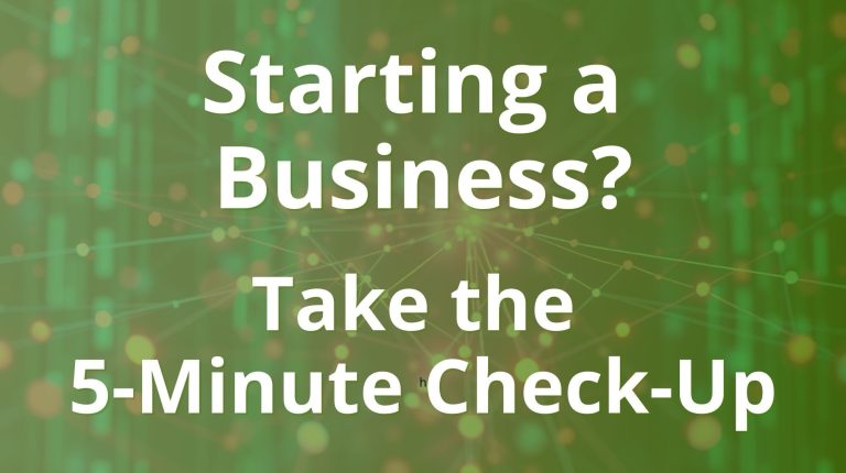 Starting a Business? Here’s a Simple 5-Minute Check-Up